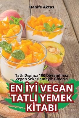 En İyİ Vegan Tatli Yemek Kİtabi