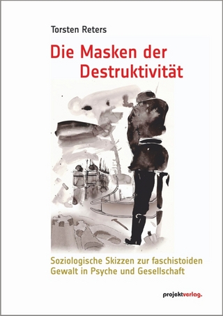 Die Masken der Destruktivität