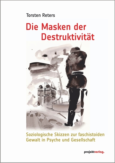 Die Masken der Destruktivität - Torsten Reters