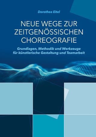 Neue Wege zur zeitgenössischen Choreografie