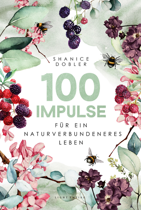 100 Impulse für ein naturverbundeneres Leben - Shanice Dobler