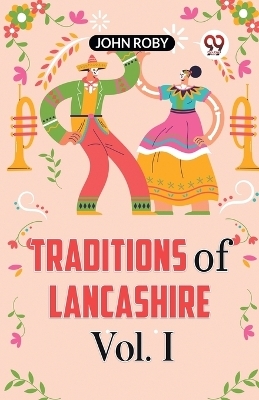 Traditions of Lancashire Vol. 1 (Edition2023) -  Roby John