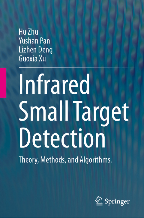 Infrared Small Target Detection - Hu Zhu, Yushan Pan, Lizhen Deng, Guoxia Xu