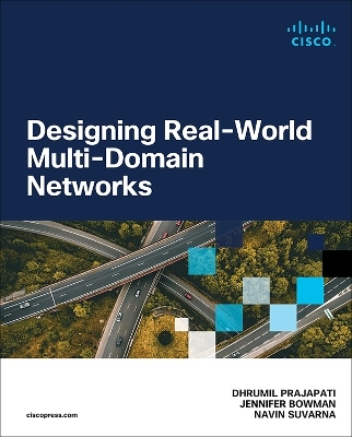 Designing Real-World Multi-domain Networks - Dhrumil Prajapati, Jennifer Bowman, Navin Suvarna