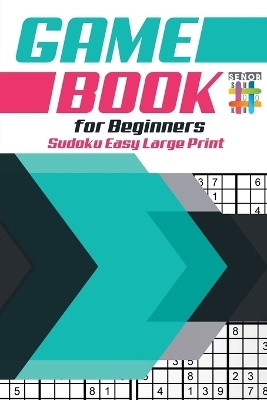 Game Book for Beginners Sudoku Easy Large Print -  Senor Sudoku
