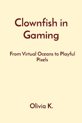 Clownfish in Gaming - Olivia K