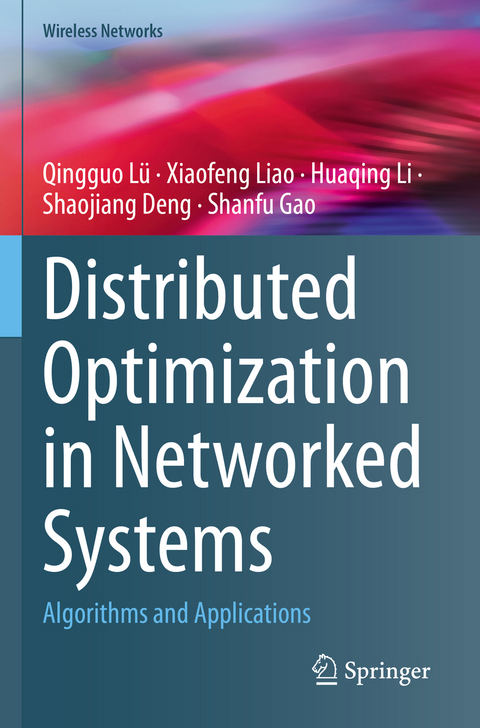 Distributed Optimization in Networked Systems - Qingguo Lü, Xiaofeng Liao, Huaqing Li, Shaojiang Deng, Shanfu Gao