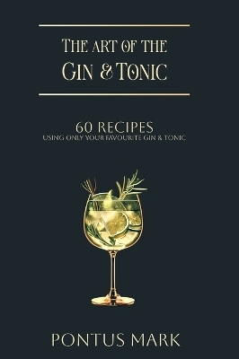 The Art of the Gin & Tonic - Pontus Mark