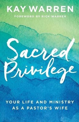 Sacred Privilege – Your Life and Ministry as a Pastor`s Wife