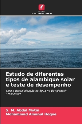 Estudo de diferentes tipos de alambique solar e teste de desempenho - S M Abdul Motin, Mohammad Amanul Hoque