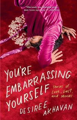 You're Embarrassing Yourself - Desiree Akhavan