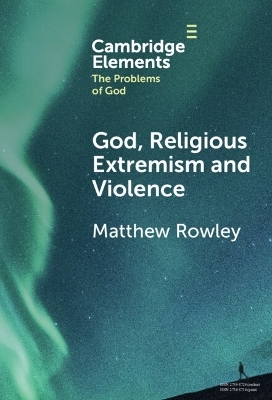 God, Religious Extremism and Violence - Matthew Rowley