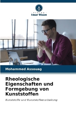 Rheologische Eigenschaften und Formgebung von Kunststoffen - Mohammed ASSOUAG