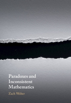 Paradoxes and Inconsistent Mathematics - Zach Weber