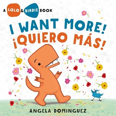 Lolo and Birdie: I Want More! / &iexcl;Quiero M&aacute;s! (Spanish Bilingual) - Angela Dominguez