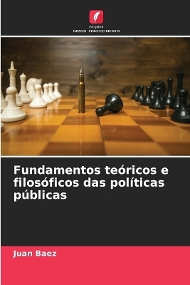 Fundamentos te&oacute;ricos e filos&oacute;ficos das pol&iacute;ticas p&uacute;blicas - Juan Baez