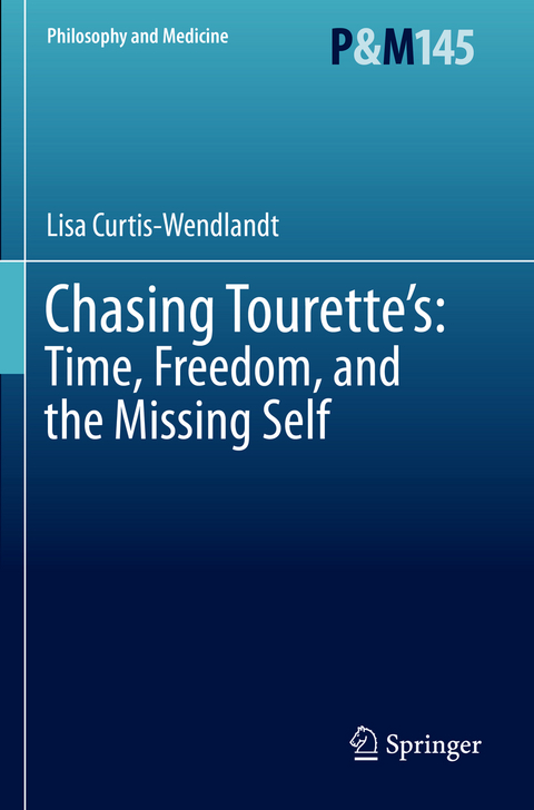Chasing Tourette&rsquo;s: Time, Freedom, and the Missing Self - Lisa Curtis-wendlandt