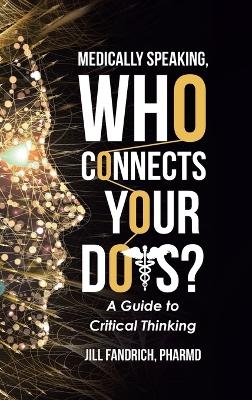 Medically Speaking, Who Connects Your Dots? - Jill Fandrich