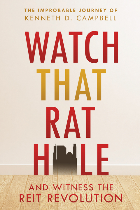Watch That Rat Hole - Kenneth D. Campbell
