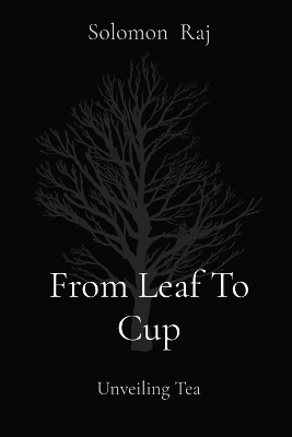 From Leaf To Cup - Solomon Raj