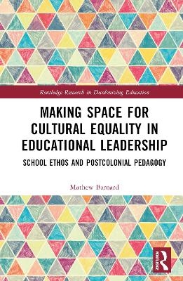 Making Space for Cultural Equality in Educational Leadership - Mathew Barnard