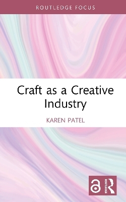 Craft as a Creative Industry - Karen Patel