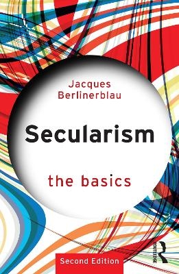 Secularism: The Basics - Jacques Berlinerblau