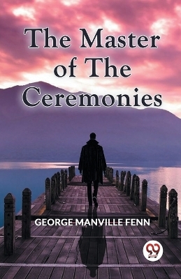 The Master of the Ceremonies (Edition2023) -  Manville Fenn George