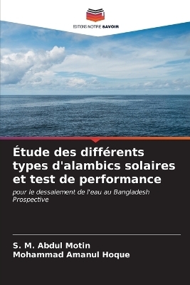&Eacute;tude des diff&eacute;rents types d'alambics solaires et test de performance - S M Abdul Motin, Mohammad Amanul Hoque