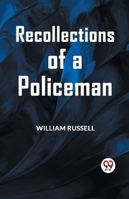 Recollections of a Policeman (Edition2023) -  Russell William