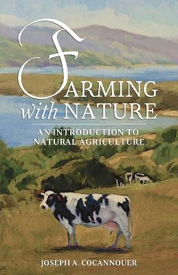 Farming with Nature - Joseph A Cocannouer