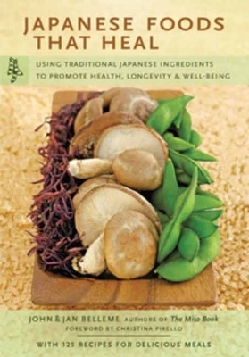 Japanese Foods That Heal - John Belleme, Jan Belleme