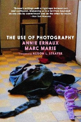 The Use of Photography - Annie Ernaux, Marc Marie