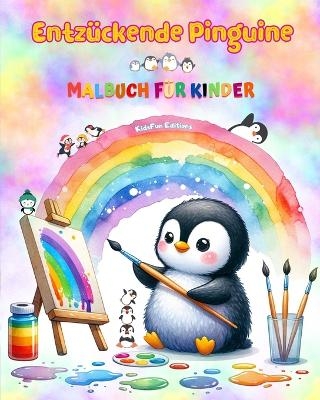 Entzückende Pinguine - Malbuch für Kinder - Kreative und lustige Szenen mit lachenden Pinguine
