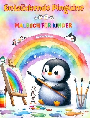 Entz&uuml;ckende Pinguine - Malbuch f&uuml;r Kinder - Kreative und lustige Szenen mit lachenden Pinguine - Kidsfun Editions