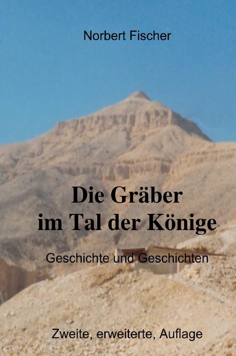 Die Gr&auml;ber im Tal der K&ouml;nige - Norbert Fischer