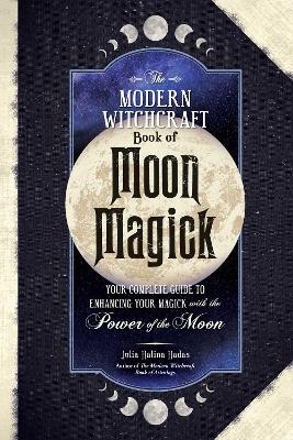 The Modern Witchcraft Book of Moon Magick - Julia Halina Hadas