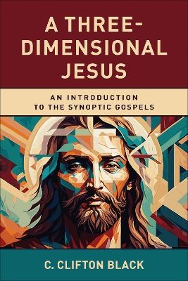 A Three-Dimensional Jesus - C. Clifton Black