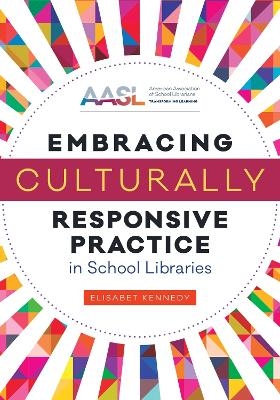 Embracing Culturally Responsive Practice in School Libraries - Elisabet Kennedy