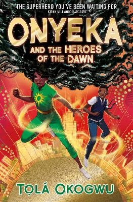 Onyeka and the Heroes of the Dawn - Tol&aacute; Okogwu