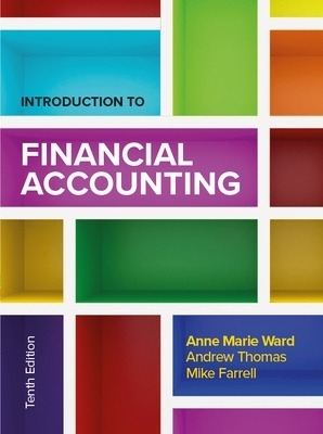 Introduction to Financial Accounting 10e - Anne Marie Ward, Andrew Thomas, Mike Farrell