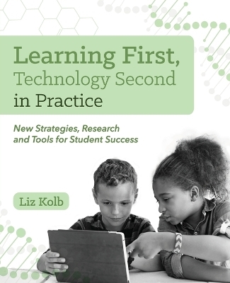 Learning First, Technology Second in Practice - Liz Kolb