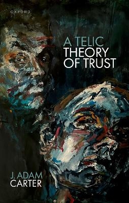 A Telic Theory of Trust - J. Adam Carter