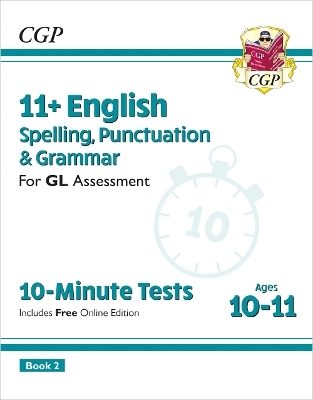 11+ GL 10-Minute Tests: English Spelling, Punctuation & Grammar - Ages 10-11 Book 2 (with Online Ed) -  CGP Books