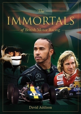 The Immortals of British Motor Racing - David Addison