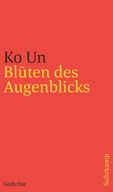 Bl&uuml;ten des Augenblicks - Ko Un