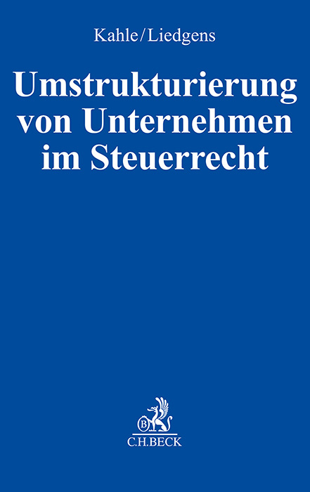 Umstrukturierung von Unternehmen im Steuerrecht - Holger Kahle, Gustav Liedgens