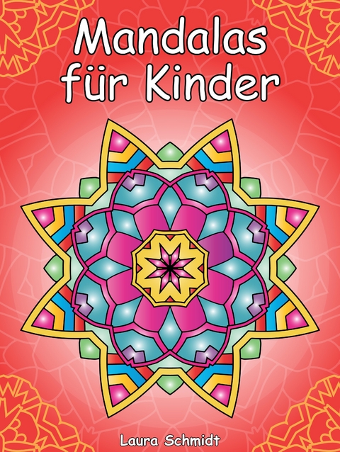 Mandalas f&uuml;r Kinder - Laura Schmidt
