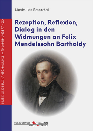 Rezeption, Reflexion, Dialog in den Widmungen an Felix Mendelssohn Bartholdy