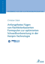 Anfangsfestes F&uuml;gen von flachleiterbasierten Formspulen zur optimierten Schwei&szlig;vorbereitung in der Hairpin-Technologie - Christian St&auml;ck
